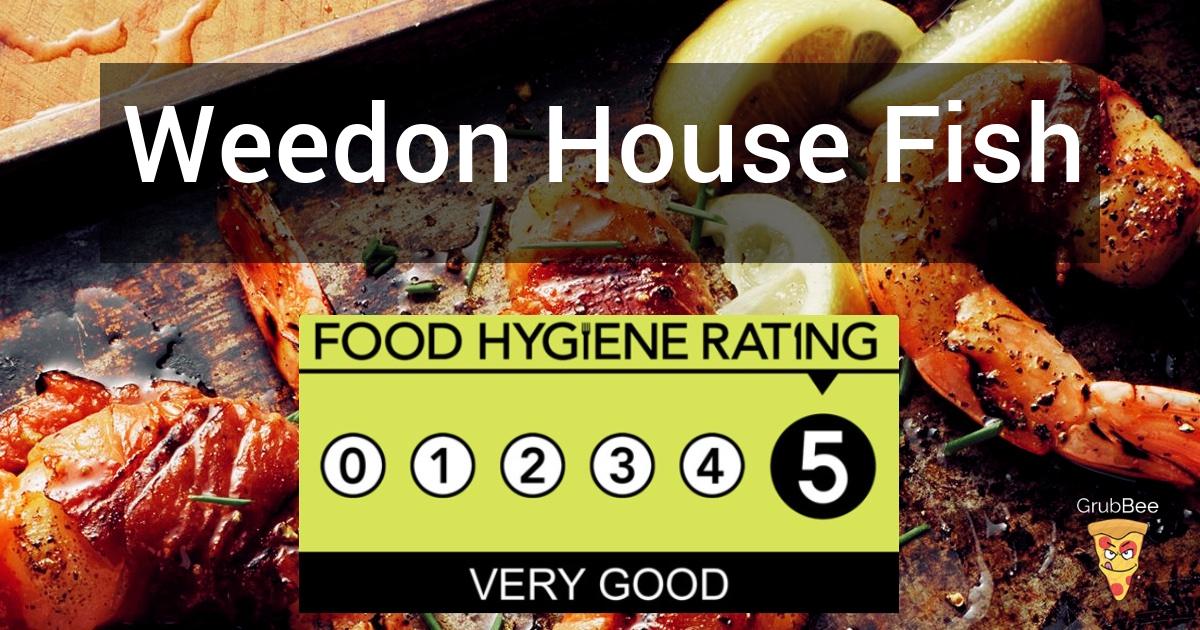 Weedon House Fish & Chips in Daventry - Food Hygiene Rating